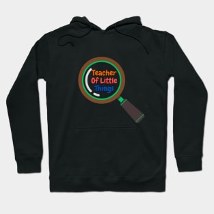 TEACHER OF LITTLE THINGS Hoodie